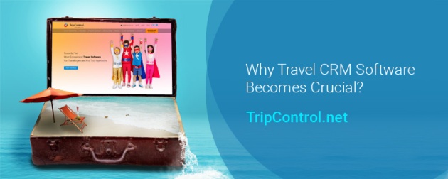 Why Travel CRM Software becomes Crucial?
